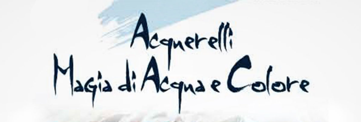 Acquerelli – Magia di Acqua e Colori